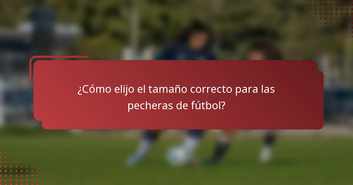 ¿Cómo elijo el tamaño correcto para las pecheras de fútbol?
